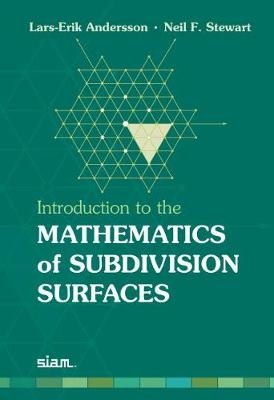 Introduction to the Mathematics of Subdivision Surfaces - Lars-Erik Andersson, Neil F. Stewart