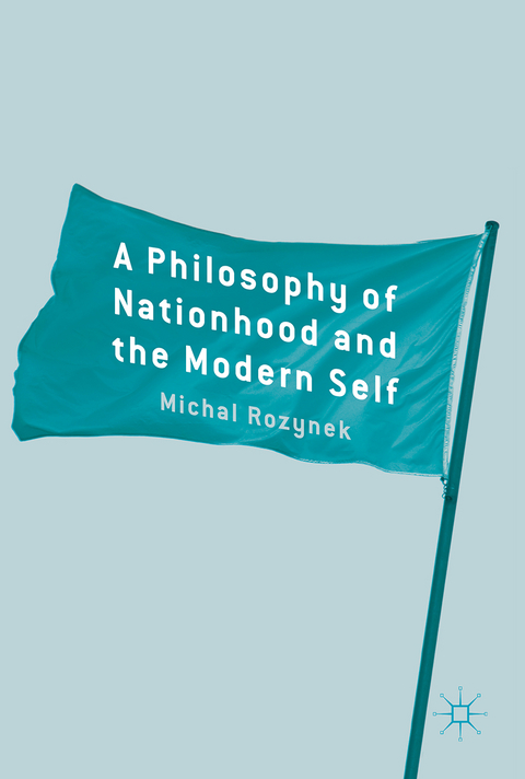 A Philosophy of Nationhood and the Modern Self - Michal Rozynek
