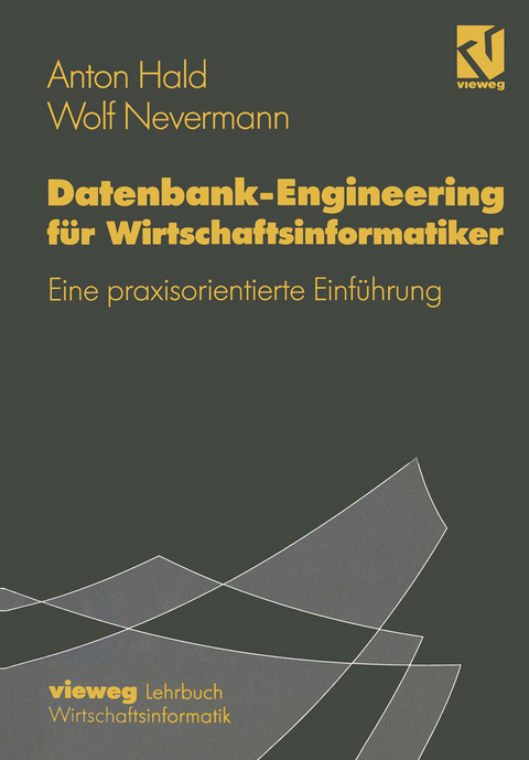 Datenbank-Engineering für Wirtschaftsinformatiker - Anton Hald, Wolf Nevermann