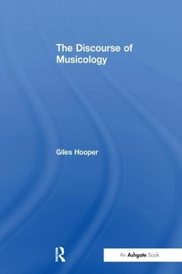 The Discourse of Musicology - Giles Hooper