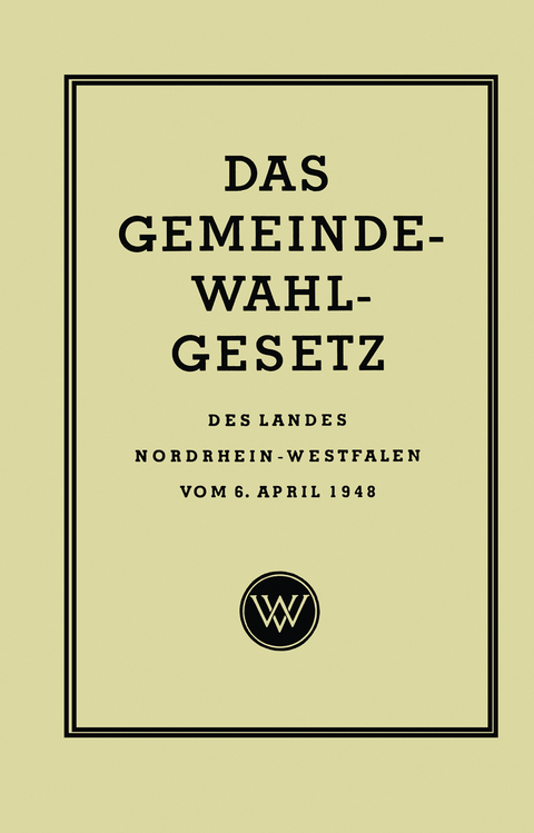 Das Gemeinde-Wahlgesetz des Landes Nordrhein-Westfalen vom 6. April 1948 - Georg Rasche