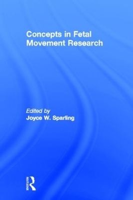 Concepts in Fetal Movement Research - Joyce W Sparling