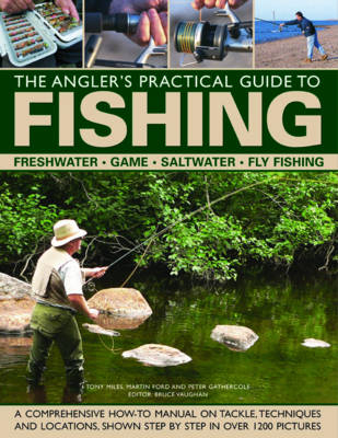 The Angler's Practical Guide to Fishing - Martin Ford, Peter Gathercole, Tony Miles