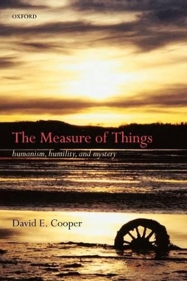 The Measure of Things - David E. Cooper