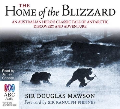 The Home of the Blizzard - Sir Douglas Mawson