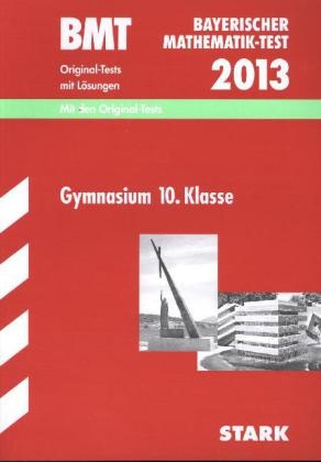 Bayerischer Mathematik-Test / BMT 2013, Gymnasium 10. Klasse -  Redaktion