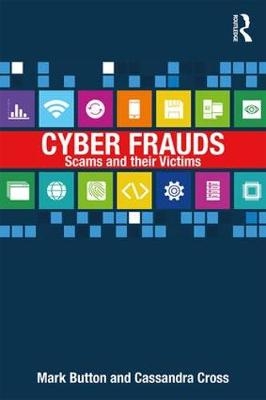 Cyber Frauds, Scams and their Victims - Mark Button, Cassandra Cross