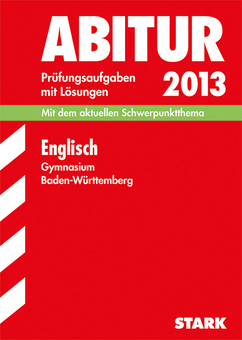 Abitur-Prüfungsaufgaben Gymnasium Baden-Württemberg. Mit Lösungen / Englisch 2013 - Lindsey Haas, Erich Brauch, Rainer Jacob, Angelika Hoff