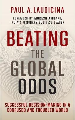 Beating the Global Odds - Paul A. Laudicina