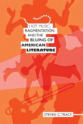 Hot Music, Ragmentation, and the Bluing of American Literature - Steven C. Tracy