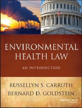 Environmental Health Law - Russellyn S. Carruth, Bernard D. Goldstein