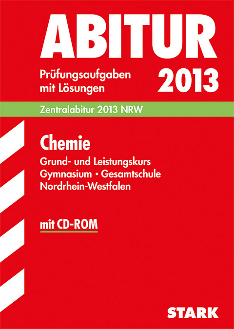 Abitur-Prüfungsaufgaben Gymnasium/Gesamtschule NRW / Chemie Grund- und Leistungskurs Zentralabitur 2013 mit CD-ROM - Gregor von Borstel, Susanne Scheel, Frauke Schmitz,  Redaktion