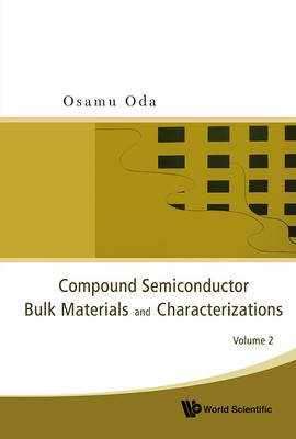 Compound Semiconductor Bulk Materials And Characterizations, Volume 2 - Osamu Oda