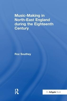 Music-Making in North-East England during the Eighteenth Century - Roz Southey