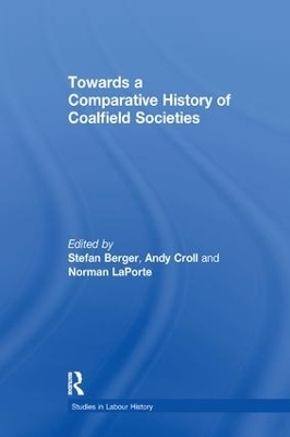 Towards a Comparative History of Coalfield Societies - Andy Croll