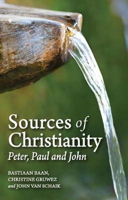 Sources of Christianity - Bastiaan Baan, Christine Gruwez, John Schaik