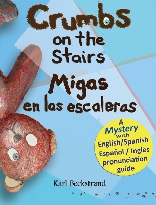 Crumbs on the Stairs - Migas en las escaleras - Karl Beckstrand