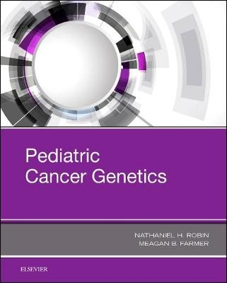 Pediatric Cancer Genetics - Nathaniel H. Robin, Meagan Farmer