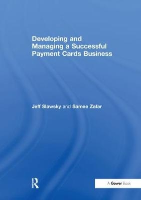 Developing and Managing a Successful Payment Cards Business - Jeff Slawsky, Samee Zafar