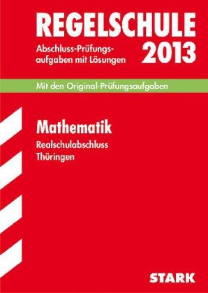 Abschluss-Prüfungsaufgaben Regelschule Thüringen / Realschulabschluss Mathematik 2013 - Siegfried Koch, Peter Böhm
