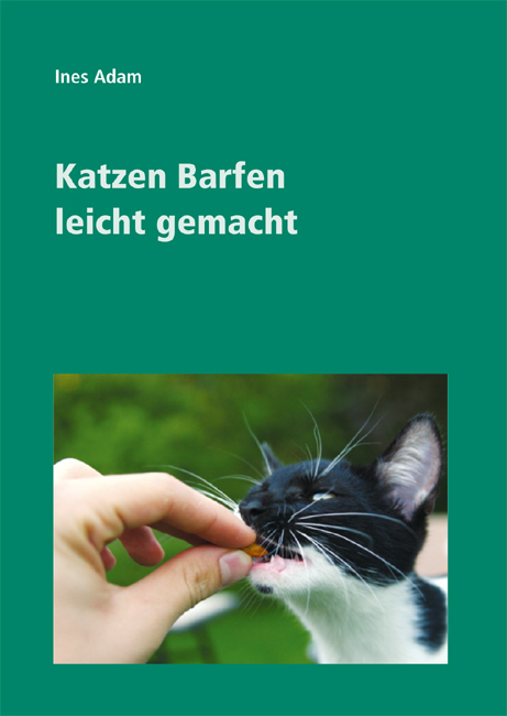 Katzen Barfen leicht gemacht - Ines Adam