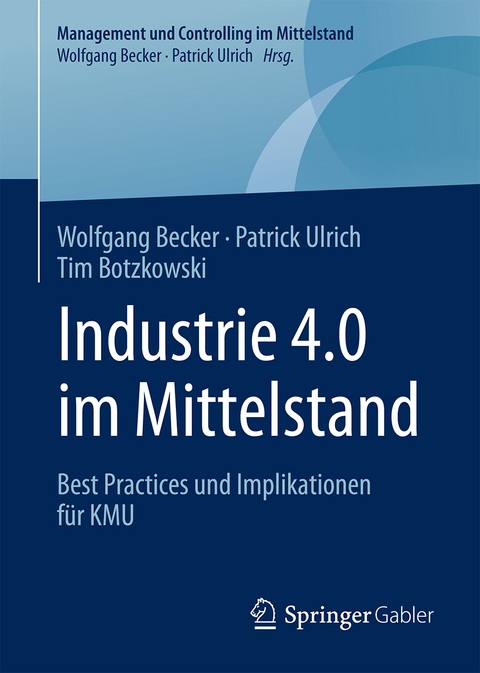 Industrie 4.0 im Mittelstand - Wolfgang Becker, Patrick Ulrich, Tim Botzkowski