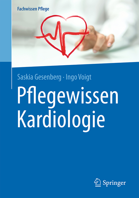 Pflegewissen Kardiologie - Saskia Gesenberg, Ingo Voigt