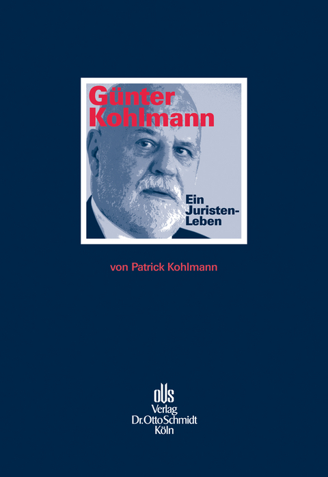 Günter Kohlmann. Ein Juristen-Leben. - Patrick Kohlmann