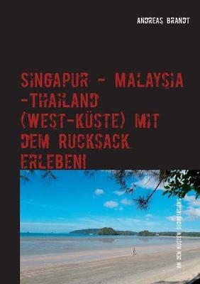 Singapur - Malaysia - Thailand (Westküste) mit dem Rucksack erleben!