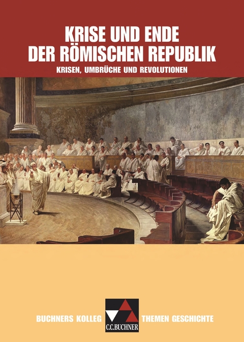 Buchners Kolleg. Themen Geschichte / Krise und Ende der römischen Republik - Klaus Dieter Hein-Mooren, Stephan Kohser, Jana Bretschneider