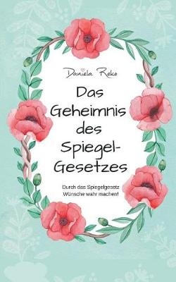 Das Geheimnis des Spiegelgesetzes - Daniela Reko