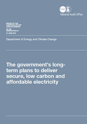 The government's long-term plans to deliver secure, low carbon and affordable electricity -  Great Britain: National Audit Office