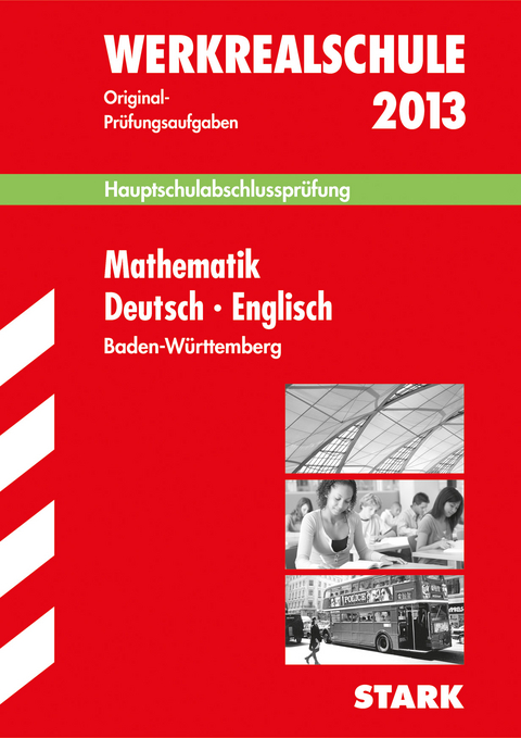 Abschluss-Prüfungsaufgaben Hauptschule Baden-Württemberg / Sammelband Werkrealschule Mathematik · Deutsch · Englisch 2013 - Walter Schmid, Birgit Schmon, Gabriele Steiner