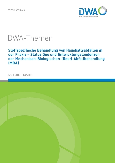 Stoffspezifische Behandlung von Haushaltsabfällen in der Praxis - Status Quo und Entwicklungstendenzen der Mechanisch-Biologischen-(Rest)-Abfallbehandlung (MBA)