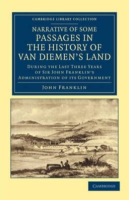 Narrative of Some Passages in the History of Van Diemen's Land - John Franklin