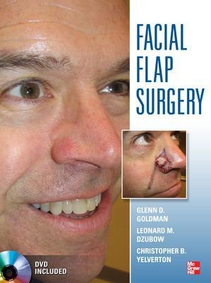 Facial Flaps Surgery - Glenn Goldman, Leonard Dzubow, Christopher Yelverton