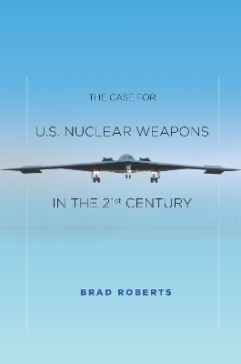 The Case for U.S. Nuclear Weapons in the 21st Century - Brad Roberts