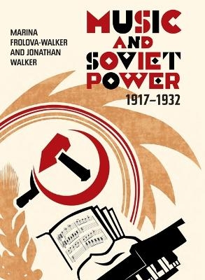 Music and Soviet Power, 1917-1932 - Professor Marina Frolova-Walker, Jonathan Walker