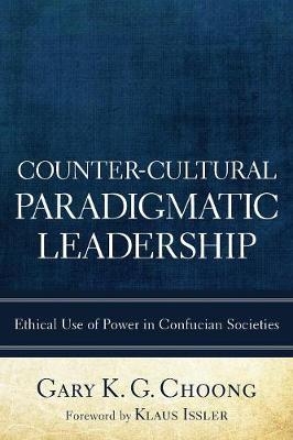 Counter-cultural Paradigmatic Leadership - Gary K G Choong