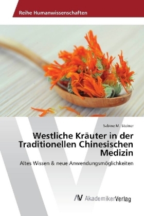 Westliche KrÃ¤uter in der Traditionellen Chinesischen Medizin - Sabine M. -Steiner