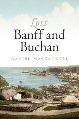 Lost Banff and Buchan - Daniel MacCannell