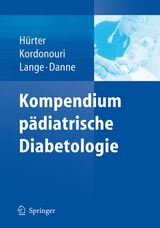 Kompendium pädiatrische Diabetologie - Peter Hürter, Olga Kordonouri, Karin Lange, Thomas Danne