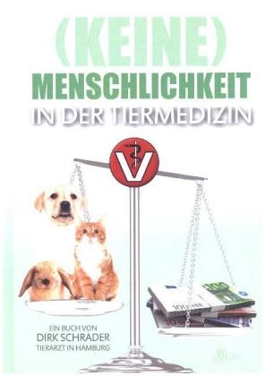 (Keine) Menschlichkeit in der Tiermedizin - Dirk Schrader