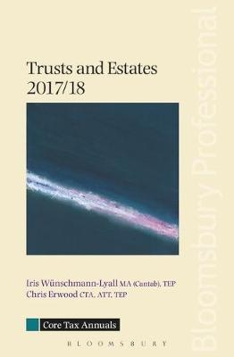 Core Tax Annual: Trusts and Estates 2017/18 - Iris Wünschmann-Lyall, Chris Erwood