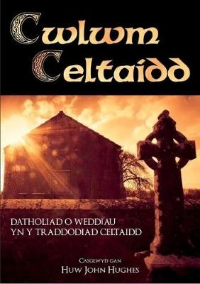 Cwlwm Celtaidd - Detholiad o Weddïau yn y Traddodiad Celtaidd - Cyhoeddiadau'r Gair