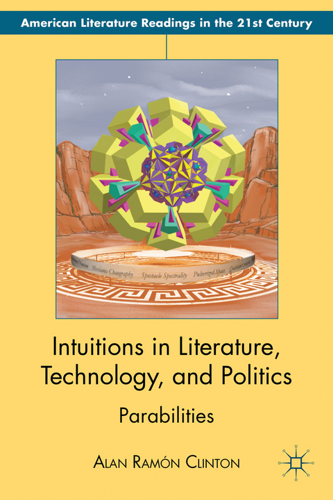 Intuitions in Literature, Technology, and Politics - Alan Ramón Clinton