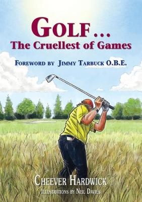 Golf . . . The Cruellest of Games - Cheever Hardwick