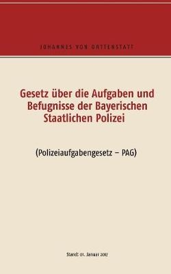 Gesetz über die Aufgaben und Befugisse der Bayerischen Staatlichen Polizei - 