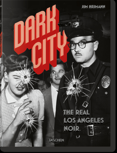 Dark City. The Real Los Angeles Noir - Jim Heimann