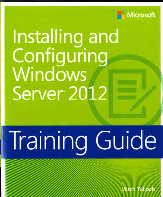 Installing and Configuring Windows Server® 2012 - Mitch Tulloch